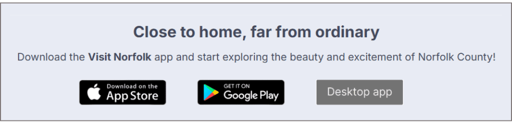 Close to home far from ordinary. Click to download the Visit Norfolk App.